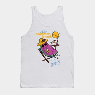 Is It Summer Break Yet ? Tank Top